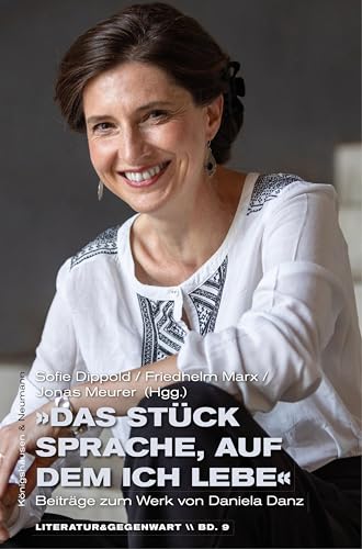  »Das Stück Sprache, auf dem ich lebe«: Beiträge zum Werk von Daniela Danz (Literatur & Gegenwart 9) (German Edition)