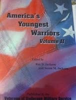 America's Youngest Warriors, Vol. 2: More Stories About the Young Men and Women Who Served in the Armed Forces of the United States of America Before Attaining Legal Age 0965609316 Book Cover