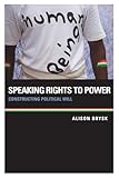 Speaking Rights to Power: Constructing Political Will