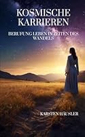 Kosmische Karrieren: Berufung leben in Zeiten des Wandels B0G23JGH7X Book Cover