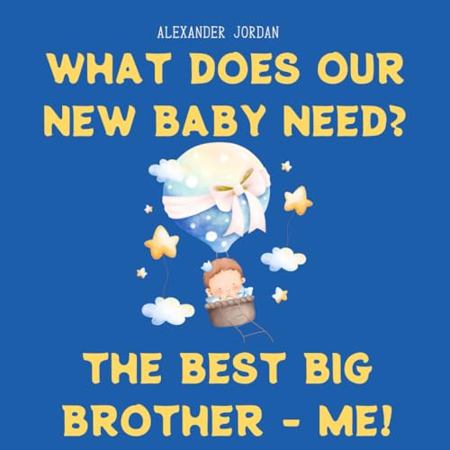 What Does Our New Baby Need? The Best Big Brother