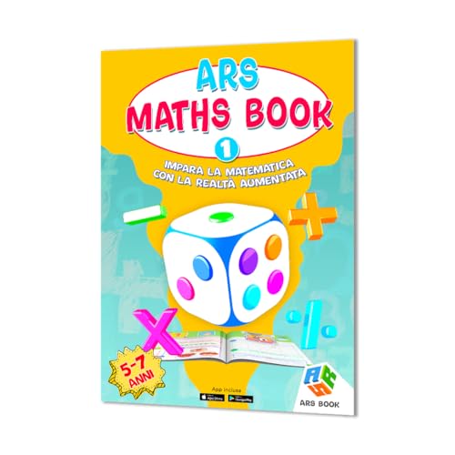  ARS Maths Book 1. Libro Didattico Interattivo di Matematica con App in Realtà Aumentata inclusa. Numeri, Operazioni e Forme Geometriche. Età 5-7 Anni