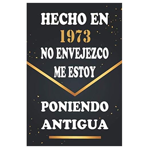 Hecho En 1973 No Envejezco Me Estoy Poniendo Antigua: Libro de visitas de 47 años, cuaderno, 120 páginas de felicitaciones, idea de regalo, regalo de 47 aniversario para pareja, niño, mujer, hombre