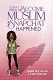 I Didn’t Want To Become Muslim, Then Snapchat Happened