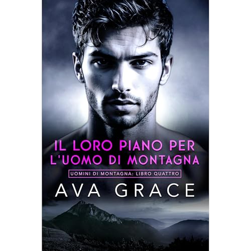 Il Loro Piano Per L'uomo Di Montagna Audiobook By Ava Grace cover art