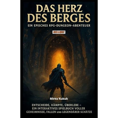 Das Herz des Berges: Ein episches RPG-Dungeon-Abenteuer: Entscheide, kämpfe, überlebe – ein interaktives Spielbuch voller Geheimnisse, Fallen und legendärer Schätze (Kick & Quest: Spielbücher)