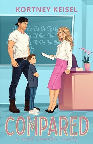 Compared: A Sweet Romantic Comedy (The Sweet Rom"Com" Series Book 1)