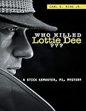  Who Killed Lottie Dee????: A Stick LeMaster, PI, Mystery (English Edition)