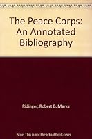 The Peace Corps: An Annotated Bibliography 0816189129 Book Cover