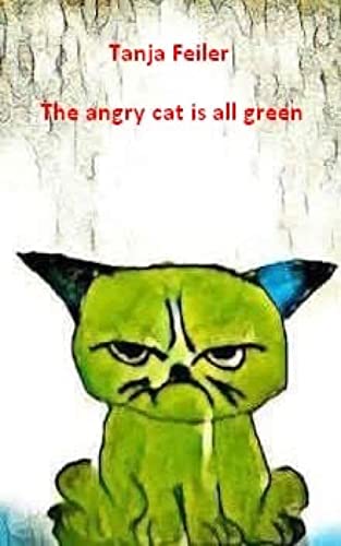 The angry cat is all green (English Edition)