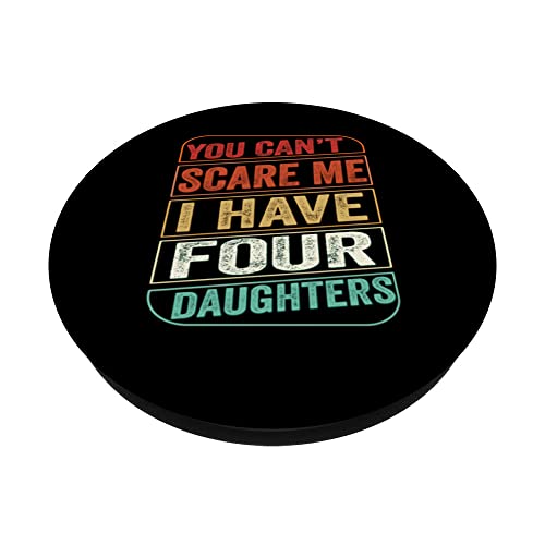 You Can't Scare Me I Have Four Daughters Funny Dad Joke Mens PopSockets PopGrip Interchangeable – vue 2