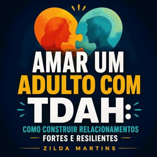 『Amar um adulto com TDAH: Como construir relacionamentos fortes e resilientes』のカバーアート
