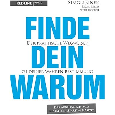 Finde dein Warum: Der praktische Wegweiser zu deiner wahren Bestimmung