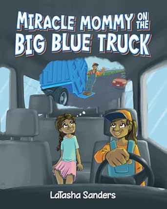 Miracle Mommy on the Big Blue Truck - Kindle edition by Sanders
