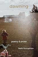Dawning: Poetry and Prose B0CW6JM42D Book Cover
