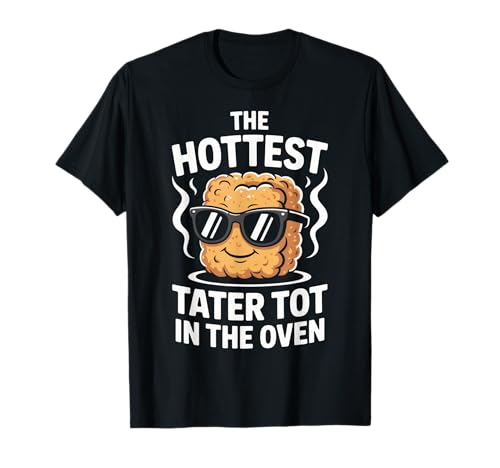 The Hottest Tater Tot in The Oven Maternity Humor Pregnancy T-Shirt