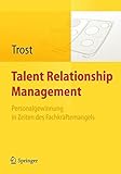 Talent Relationship Management: Personalgewinnung in Zeiten des Fachkr????ftemangels (German Edition) by Armin Trost (2012-04-26)