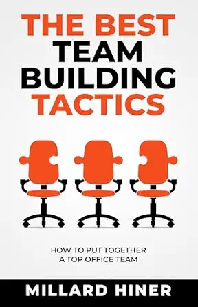 Best Team-Building Tactics: How to Put Together a Top Office Team