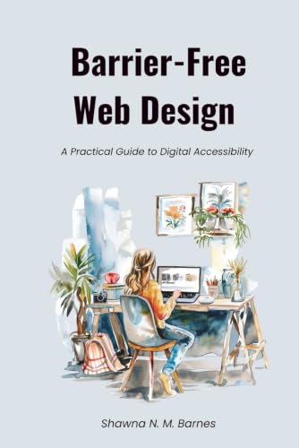 Barrier-Free Web Design: A Practical Guide to Digital Accessibility