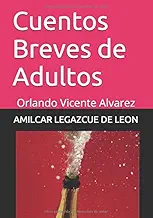Cuentos Breves de Adultos: Orlando Vicente Alvarez