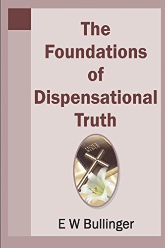 The Foundations of Dispensational Truth