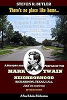There's no place like home...: A History and Profile of the Mark Twain Neighborhood, Richardson, Texas, U.S.A. (Revised Edition) B0F6LTF5P5 Book Cover