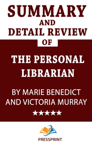 Summary and Detail Review of The Personal Librarian by Marie Benedict and Victoria Murray