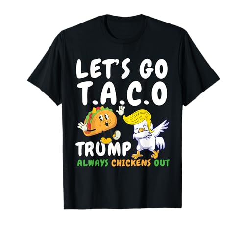 Let's Go Taco Funny Trump Always Chickens Out T-Shirt