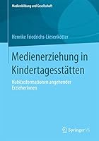 Medienerziehung in Kindertagesstatten: Habitusformationen Angehender Erzieherinnen 3658123060 Book Cover