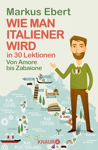 Wie man Italiener wird in 30 Lektionen / Come diventare italiano in 30 lezioni: Von Amore bis...