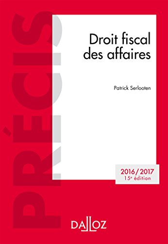 Droit fiscal des affaires. Edition 2016/2017 - 15e éd. (Précis)
