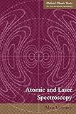 Atomic And Laser Spectroscopy (Oxford Classic Texts In The Physical Sciences)