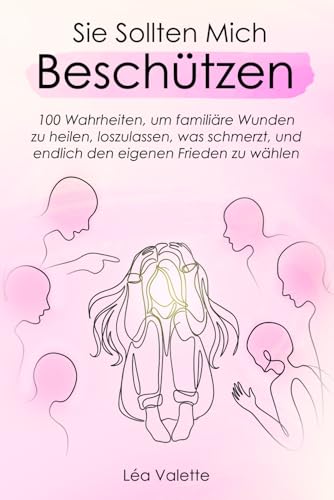 Bild: Sie Sollten Mich Besch�tzen: 100 Wahrheiten, um famili�re Wunden zu heilen, loszulassen, was schmerzt, und endlich den eigenen Frieden zu w�hlen f�r 13,98 EUR bei amazon.de