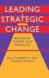 Leading Strategic Change: Bridging Theory and Practice