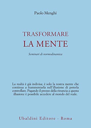 Trasformare la mente. Seminari di normodinamica