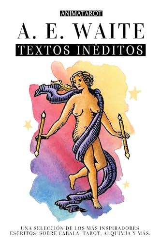 A. E. WAITE: TEXTOS INÉDITOS: UNA SELECCIÓN DE LOS MÁS INSPIRADORES ESCRITOS SOBRE CÁBALA, TA...