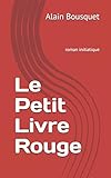 Le Petit Livre Rouge (French Edition)