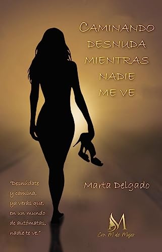 Caminando desnuda mientras nadie me ve