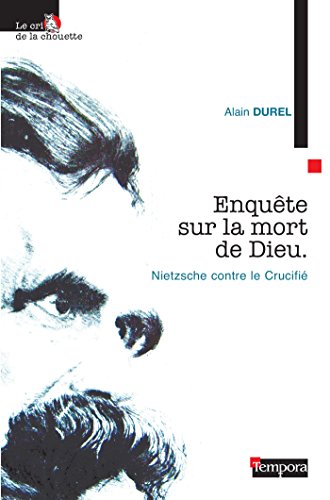 Télécharger Enquête sur la mort de Dieu : Nietzsche contre le Crucifié PDF Ebook En Ligne