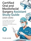 CERTIFIED ORAL AND MAXILLOFACIAL SURGERY ASSISTANT STUDY GUIDE (2025–2026): 3 Full-Length Practice Exam with...