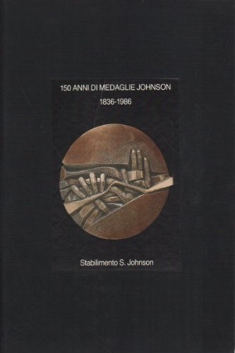  150 anni di medaglie Johnson 1836-1986
