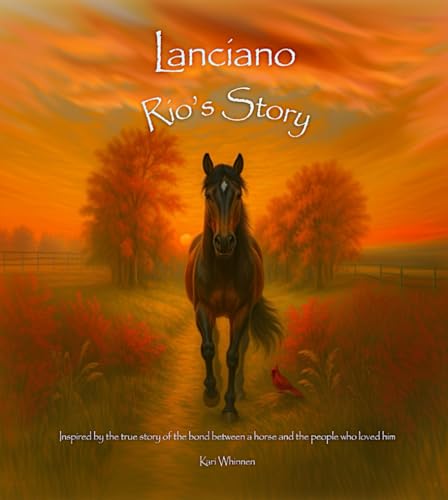 Lanciano, Rio's Story: A Beautifully Illustrated, Inspirational Horse Picture Book for Young Readers and Horse Lovers