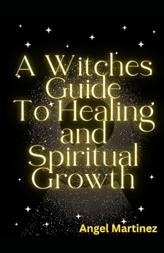 A Witches Guide To Healing And Spiritual Development