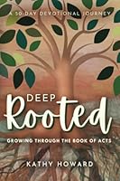 Deep Rooted: Growing through the Book of Acts 1946708682 Book Cover