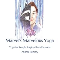 Marvel's Marvelous Yoga : Yoga for People, Inspired by a Raccoon 1076205798 Book Cover