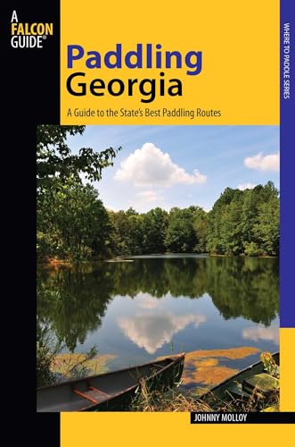 Paddling Georgia: A Guide To The State's Best Paddling Routes (Paddling Series)