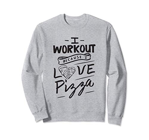 I workout because i love Pizza - Funny Gym Food