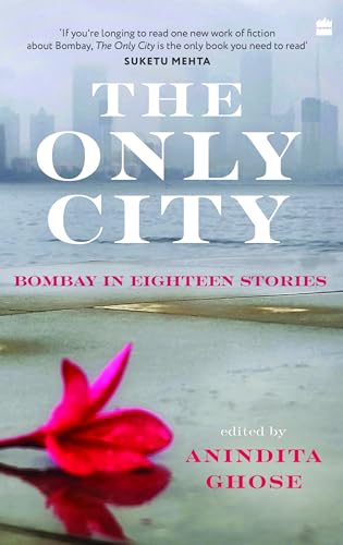 Image of THE ONLY CITY: BOMBAY IN EIGHTEEN STORIES