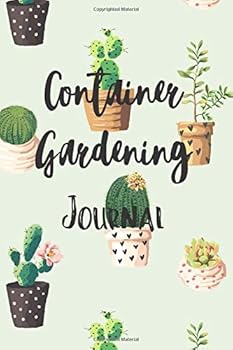 Paperback Container Gardening Journal: A Vegetable, Flower, House Plant and Seed Journal, Planner, and Organizer Notebook Book