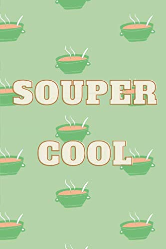 Souper Cool: Notebook 6''x9'' Journal 120 Pages White Lined Paper